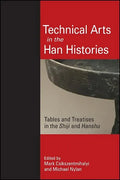 Technical Arts in the Han Histories: Tables and Treatises in the Shiji and Hanshu - Paperback