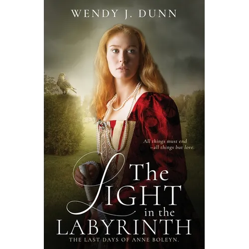 The Light in the Labyrinth: The Last Days of Anne Boleyn - Paperback