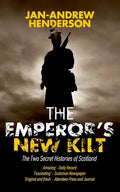 The Emperor's New Kilt: The Two Secret Histories of Scotland - Paperback