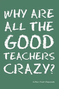 Why Are All the Good Teachers Crazy? - Paperback