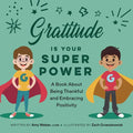 Gratitude Is Your Superpower: A Book about Being Thankful and Embracing Positivity - Paperback
