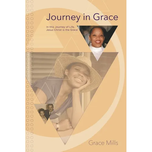 Journey in Grace: In this Journey of Life, Jesus Christ is the Grace - Paperback