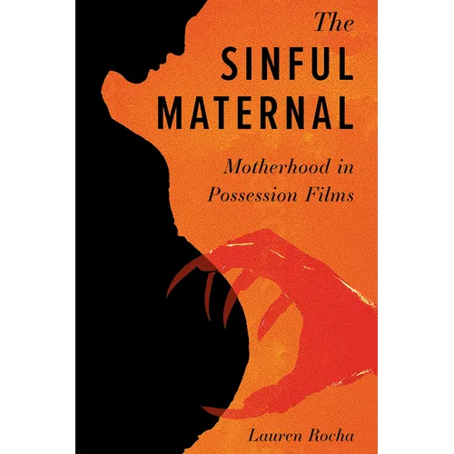 The Sinful Maternal: Motherhood in Possession Films - Paperback