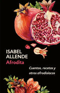 Afrodita: Cuentos, Recetas Y Otros Afrodisíacos / Aphrodite: A Memoir of the Senses: Cuentos, Recetas Y Otros Afrodisíacos - Paperback