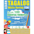 Learn Tagalog While Having Fun! - Advanced: INTERMEDIATE TO PRACTICED - STUDY 100 ESSENTIAL THEMATICS WITH WORD SEARCH PUZZLES - VOL.1 - Uncover How t - Paperback