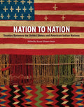 Nation to Nation: Treaties Between the United States and American Indian Nations - Hardcover