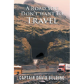 A Road You Don't Want To Travel - Paperback
