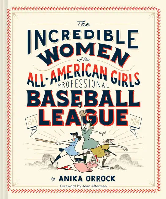 The Incredible Women of the All-American Girls Professional Baseball League - Hardcover