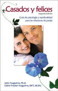 Casados Y Felices: Guía de Psicología Y Espiritualidad Para Las Relaciones de Pareja - Paperback