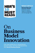 Hbr's 10 Must Reads on Business Model Innovation (with Featured Article Reinventing Your Business Model by Mark W. Johnson, Clayton M. Christensen, an - Paperback