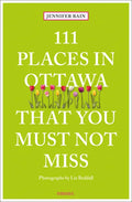 111 Places in Ottawa That You Must Not Miss - Paperback
