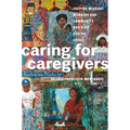 Caring for Caregivers: Filipina Migrant Workers and Community Building During Crisis - Paperback