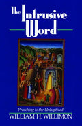 The Intrusive Word: Preaching to the Unbaptized - Paperback