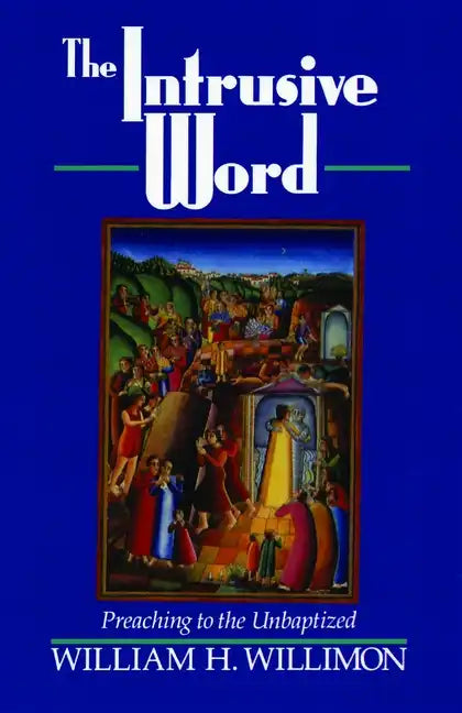 The Intrusive Word: Preaching to the Unbaptized - Paperback