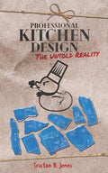 Professional Kitchen Design: The untold reality - Paperback