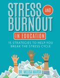 Stress and Burnout in Education: 15 Strategies to Help You Break the Stress Cycle - Paperback