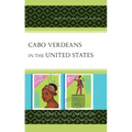 Cabo Verdeans in the United States: Twenty-First-Century Critical Perspectives - Hardcover
