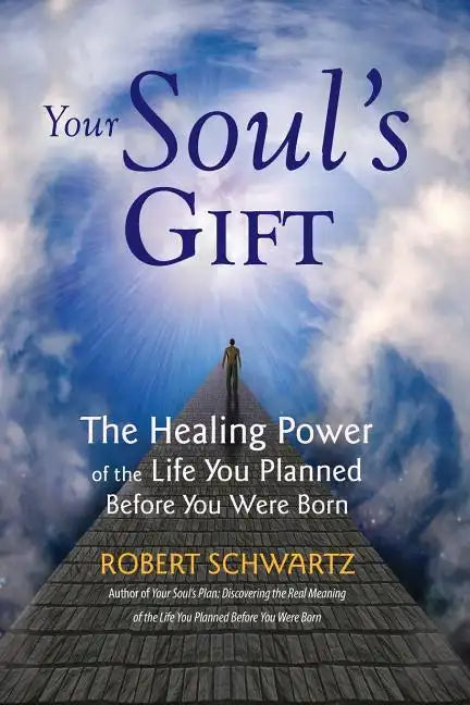 Your Soul's Gift: The Healing Power of the Life You Planned Before You Were Born - Paperback