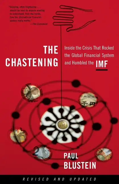 The Chastening: Inside the Crisis That Rocked the Global Financial System and Humbled the IMF - Paperback