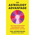 The Astrology Advantage: Use Your Horoscope for Personal and Professional Success - Hardcover