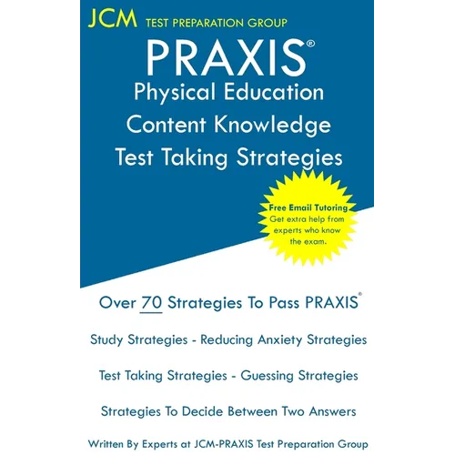 PRAXIS Physical Education Content Knowledge Test Taking Strategies: PRAXIS 5091 - Free Online Tutoring - New 2020 Edition - The latest strategies to p - Paperback