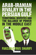 Arab-Iranian Rivalry in the Persian Gulf: Territorial Disputes and the Balance of Power in the Middle East - Paperback
