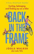 Back in the Frame: Cycling, Belonging and Finding Joy on a Bike - Paperback