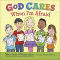 God Cares When I'm Afraid - Hardcover