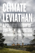 Climate Leviathan: A Political Theory of Our Planetary Future - Paperback