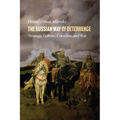 The Russian Way of Deterrence: Strategic Culture, Coercion, and War - Hardcover