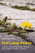 Everyday Peace: How So-Called Ordinary People Can Disrupt Violent Conflict - Hardcover