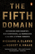 The Fifth Domain: Defending Our Country, Our Companies, and Ourselves in the Age of Cyber Threats - Paperback