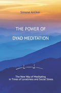 The Power of Dyad Meditation: The New Way of Meditating in Times of Loneliness and Social Stress - Paperback