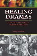 Healing Dramas: Divination and Magic in Modern Puerto Rico - Paperback