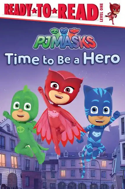 Time to Be a Hero: Ready-To-Read Level 1 - Hardcover