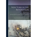 New York in the Revolution: Prepared Under Direction of the Board of Regents - Paperback