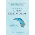 The Power of A Few Kind Words: Create a More Meaningful Life, One Letter at a Time - Hardcover