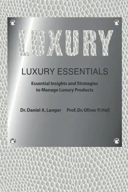 Luxury Essentials: Essential Insights and Strategies to Manage Luxury Products - Paperback