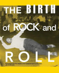 The Birth of Rock and Roll - Hardcover