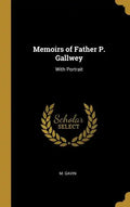 Memoirs of Father P. Gallwey: With Portrait - Hardcover