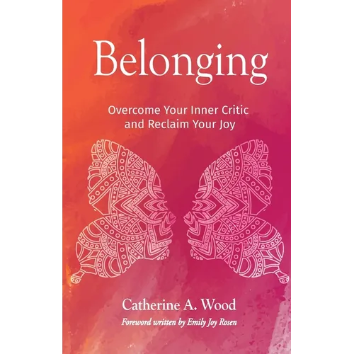 Belonging: Overcome Your Inner Critic and Reclaim Your Joy - Paperback