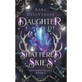 Daughter of Shattered Skies: Book One in the Shattered Trilogy - Hardcover
