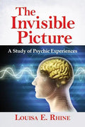 The Invisible Picture: A Study of Psychic Experiences - Paperback
