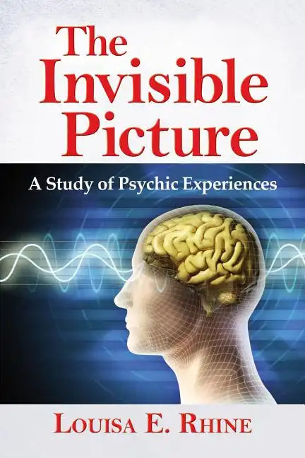 The Invisible Picture: A Study of Psychic Experiences - Paperback