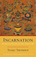 Incarnation: The History and Mysticism of the Tulku Tradition of Tibet - Paperback