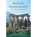 Salvific Intentionality in 1 Corinthians: How Paul Cultivates the Missional Imagination of the Corinthian Community - Paperback
