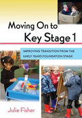 Moving on to Key Stage 1: Improving Transition from the Early Years Foundation Stage - Paperback
