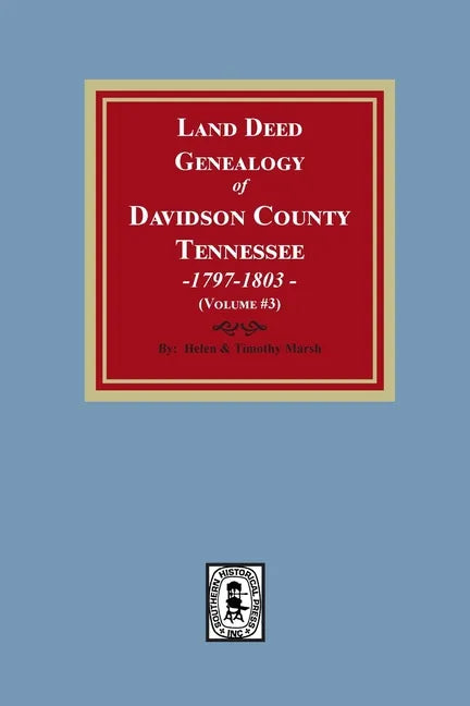 Land Deed Genealogy of Davidson County, Tennessee, 1797-1803. (Volume #3) - Paperback