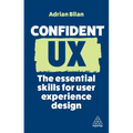 Confident UX: The Essential Skills for User Experience Design - Paperback