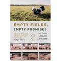Empty Fields, Empty Promises: A State-By-State Guide to Understanding and Transforming the Right to Farm - Hardcover
